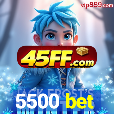 5500 bet